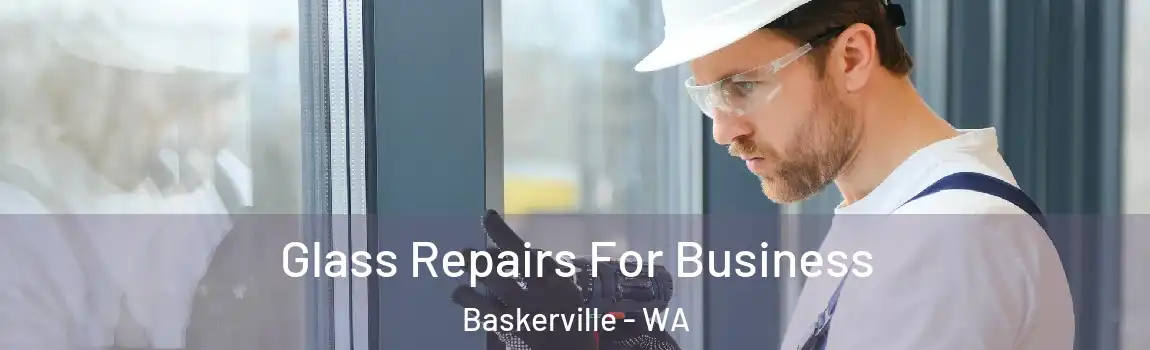  Glass Repairs For Business Baskerville - WA