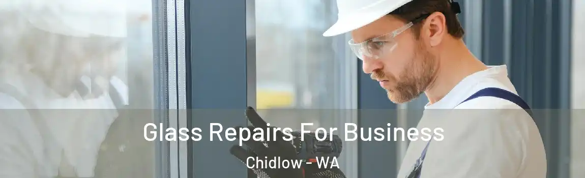Glass Repairs For Business Chidlow - WA
