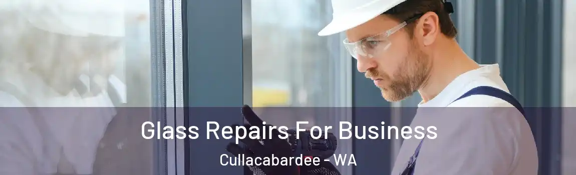 Glass Repairs For Business Cullacabardee - WA