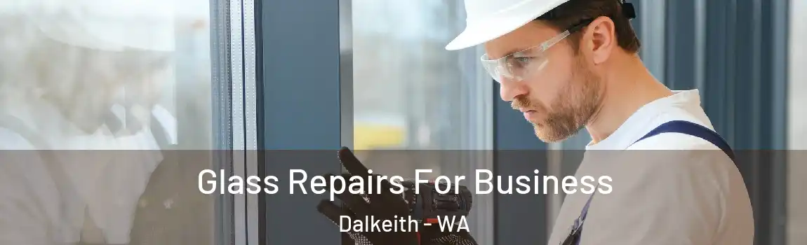 Glass Repairs For Business Dalkeith - WA