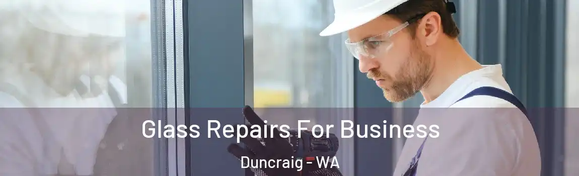 Glass Repairs For Business Duncraig - WA