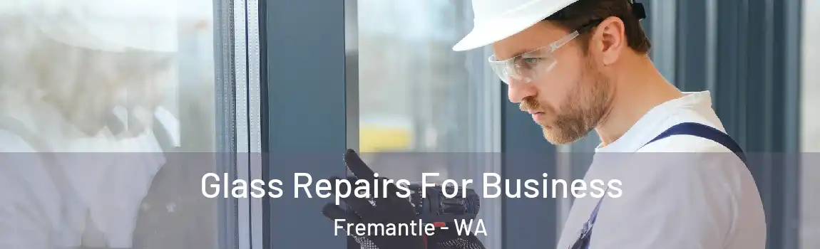 Glass Repairs For Business Fremantle - WA