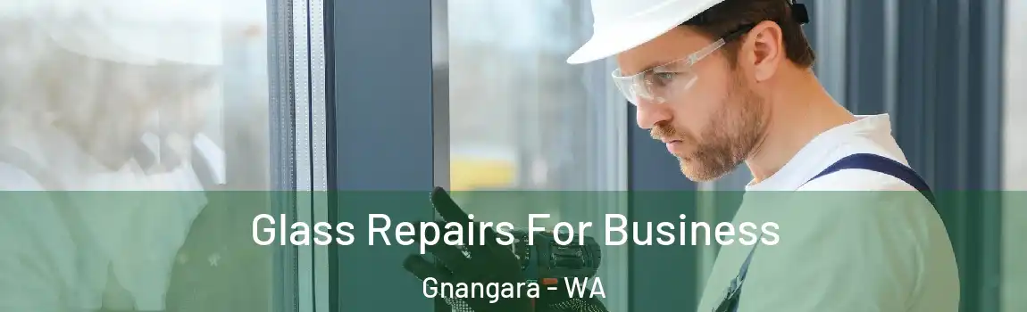 Glass Repairs For Business Gnangara - WA