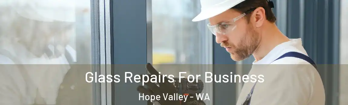 Glass Repairs For Business Hope Valley - WA