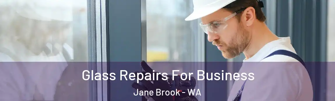 Glass Repairs For Business Jane Brook - WA