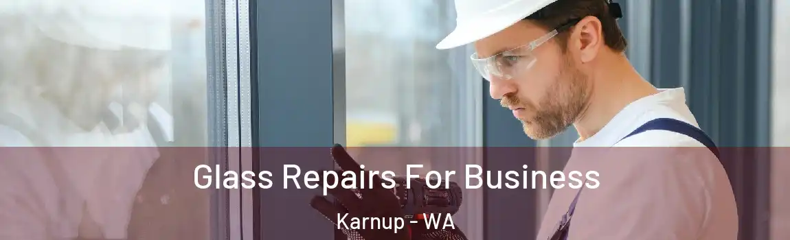 Glass Repairs For Business Karnup - WA