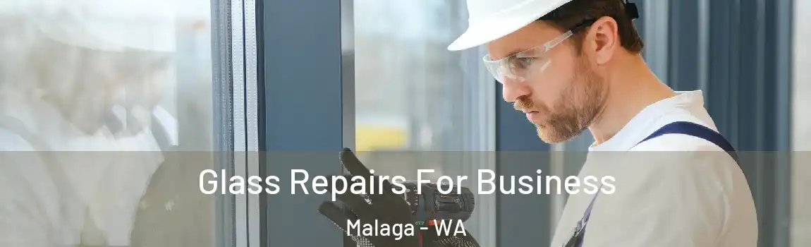 Glass Repairs For Business Malaga - WA
