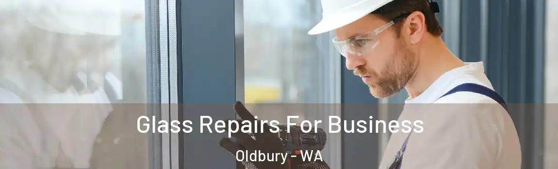 Glass Repairs For Business Oldbury - WA
