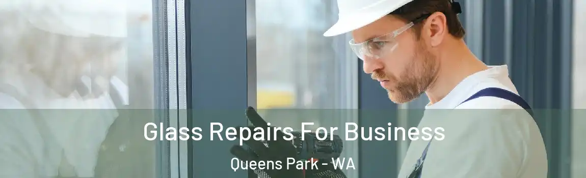  Glass Repairs For Business Queens Park - WA