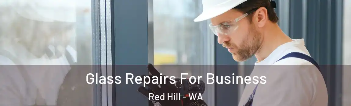 Glass Repairs For Business Red Hill - WA