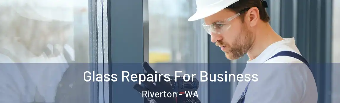 Glass Repairs For Business Riverton - WA