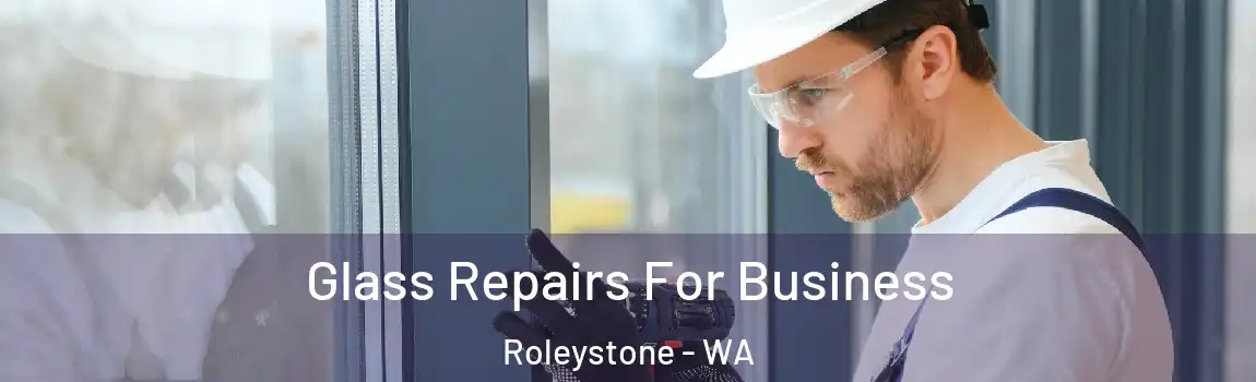 Glass Repairs For Business Roleystone - WA