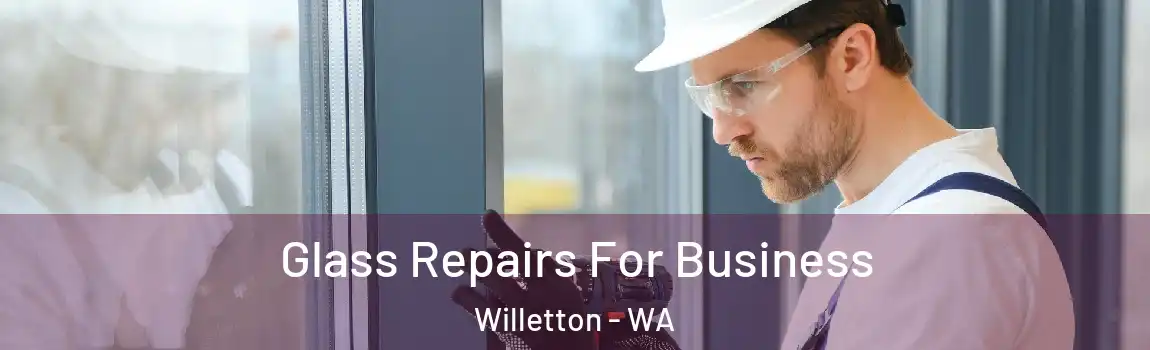 Glass Repairs For Business Willetton - WA