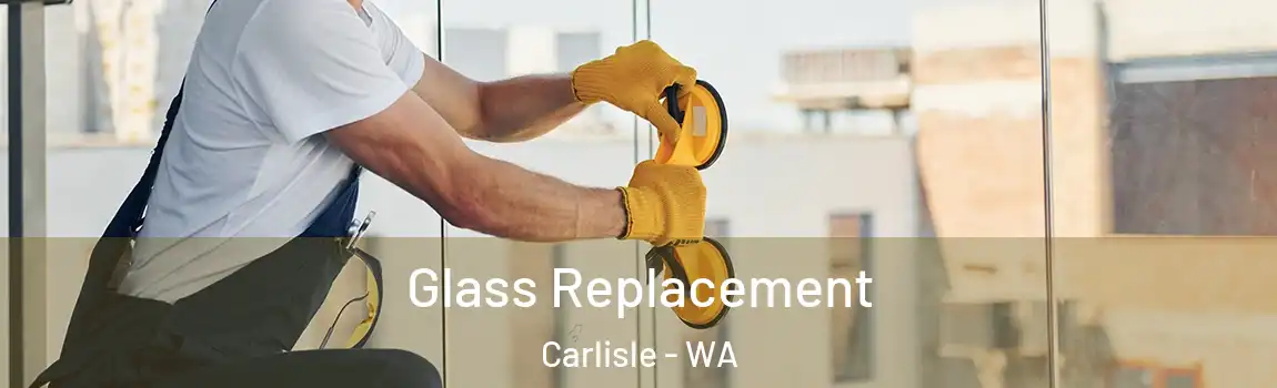 Glass Replacement Carlisle - WA