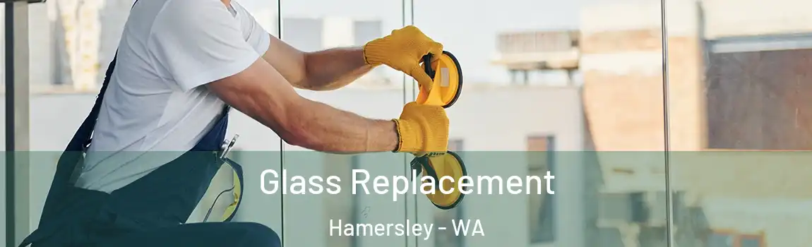  Glass Replacement Hamersley - WA