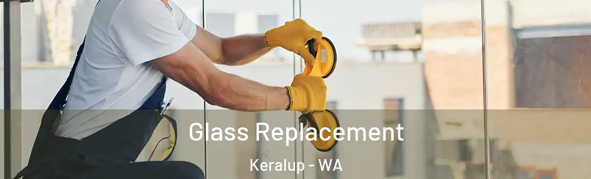 Glass Replacement Keralup - WA