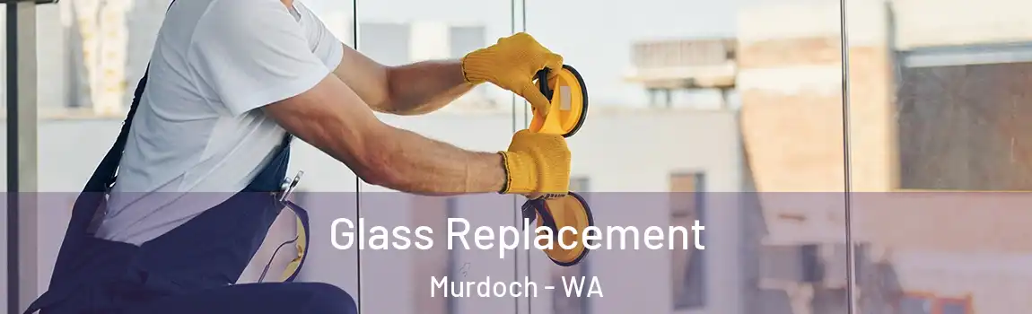 Glass Replacement Murdoch - WA