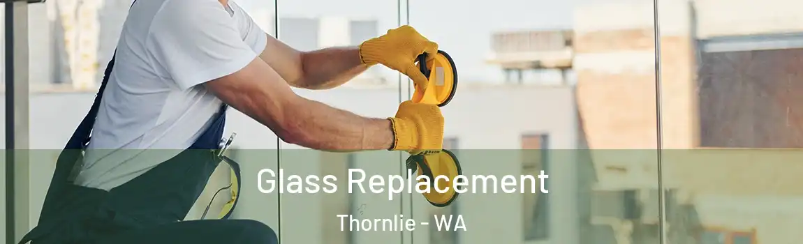 Glass Replacement Thornlie - WA