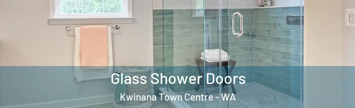 Glass Shower Doors Kwinana Town Centre - WA