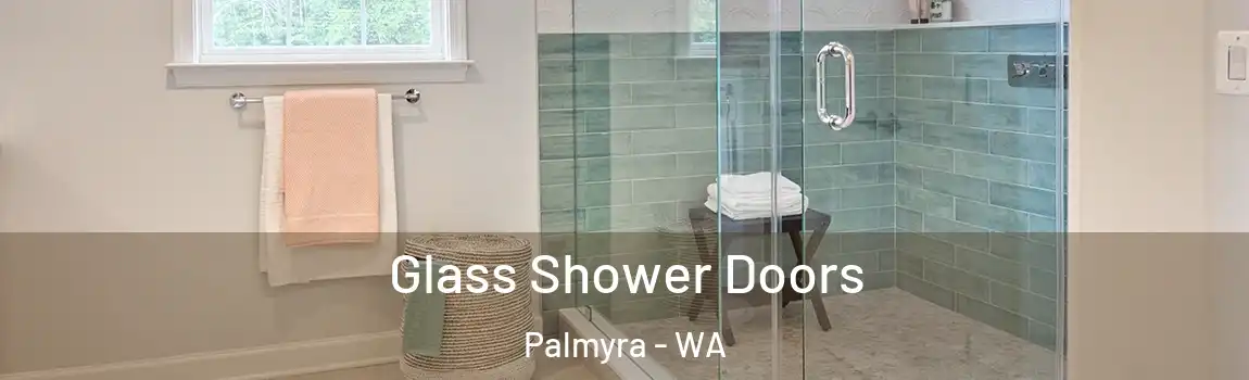 Glass Shower Doors Palmyra - WA