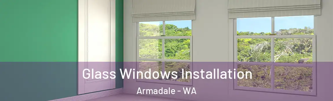 Glass Windows Installation Armadale - WA