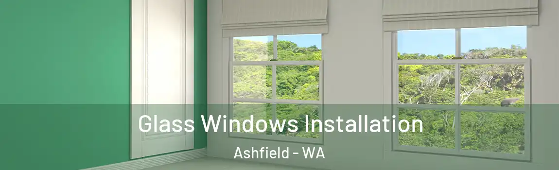 Glass Windows Installation Ashfield - WA