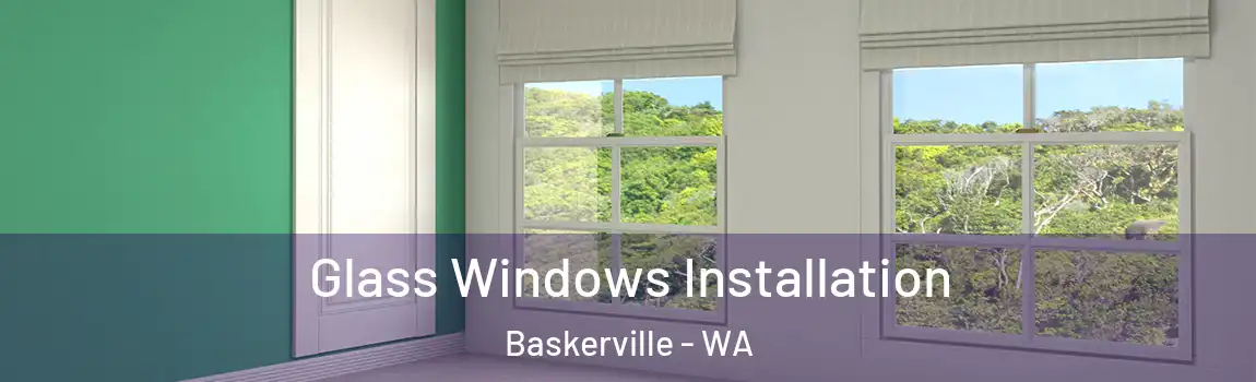 Glass Windows Installation Baskerville - WA