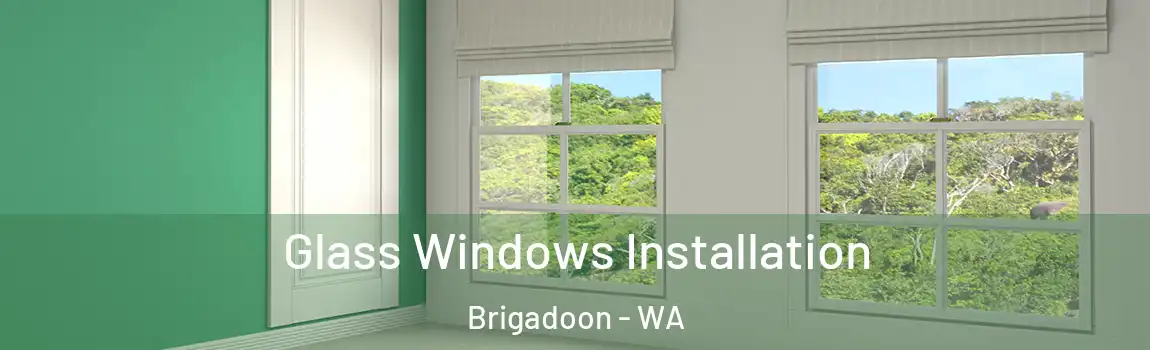 Glass Windows Installation Brigadoon - WA