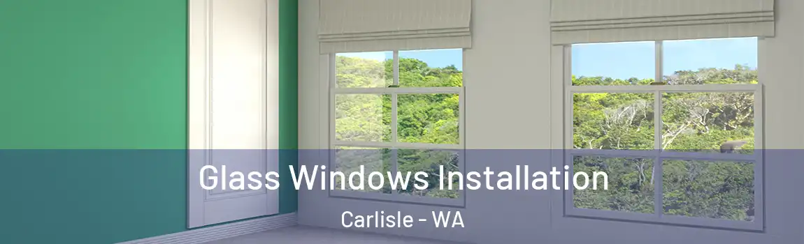 Glass Windows Installation Carlisle - WA