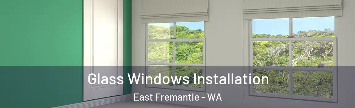 Glass Windows Installation East Fremantle - WA