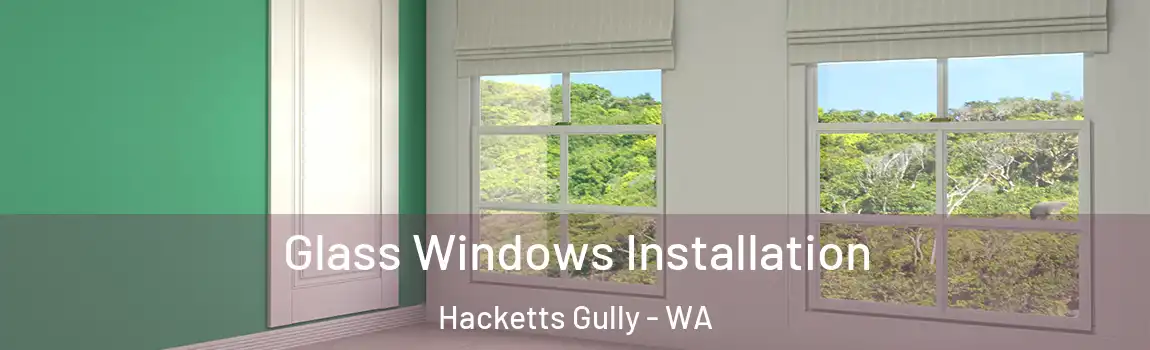 Glass Windows Installation Hacketts Gully - WA