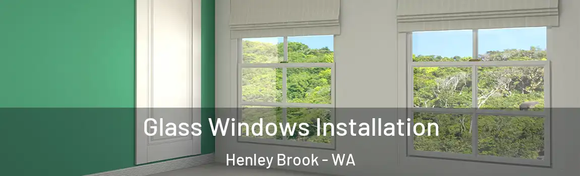 Glass Windows Installation Henley Brook - WA