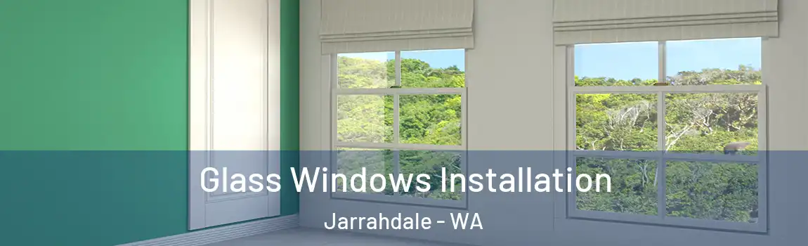 Glass Windows Installation Jarrahdale - WA