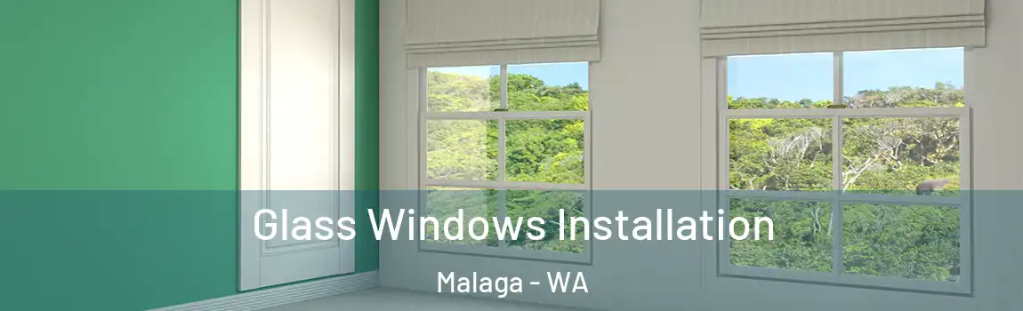 Glass Windows Installation Malaga - WA