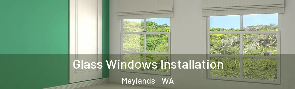 Glass Windows Installation Maylands - WA