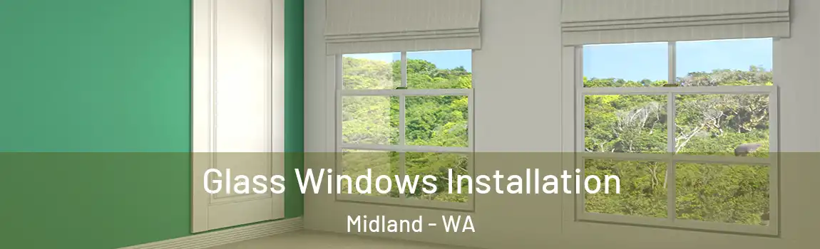 Glass Windows Installation Midland - WA