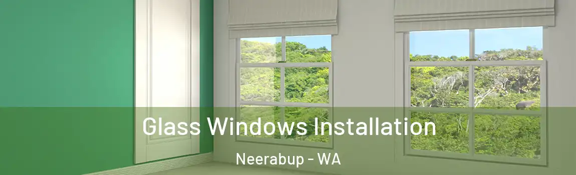 Glass Windows Installation Neerabup - WA