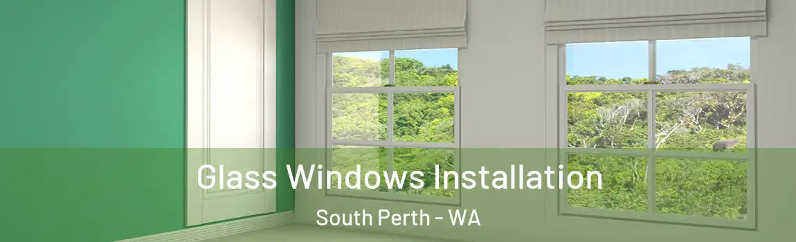 Glass Windows Installation South Perth - WA