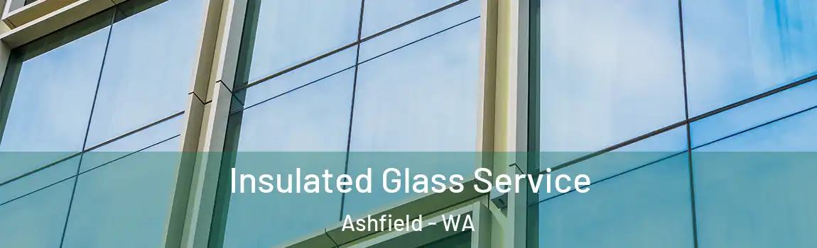  Insulated Glass Service Ashfield - WA