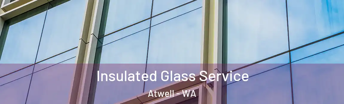 Insulated Glass Service Atwell - WA