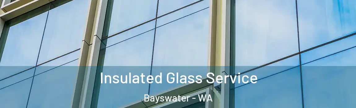 Insulated Glass Service Bayswater - WA