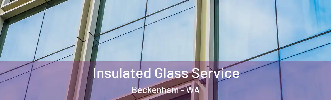 Insulated Glass Service Beckenham - WA