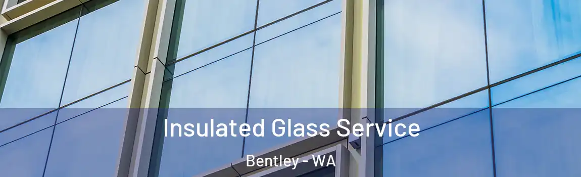  Insulated Glass Service Bentley - WA