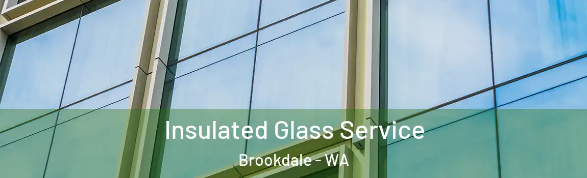 Insulated Glass Service Brookdale - WA