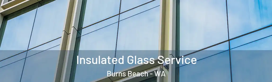 Insulated Glass Service Burns Beach - WA
