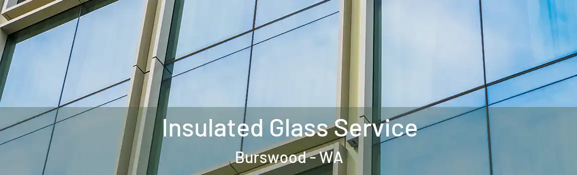 Insulated Glass Service Burswood - WA