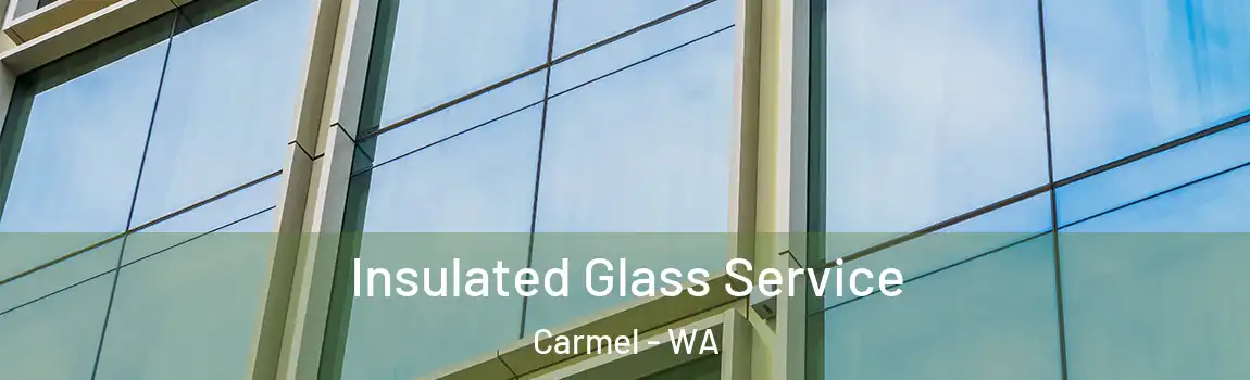 Insulated Glass Service Carmel - WA