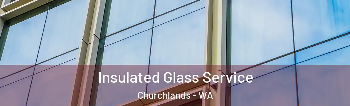 Insulated Glass Service Churchlands - WA
