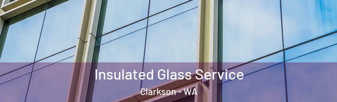 Insulated Glass Service Clarkson - WA