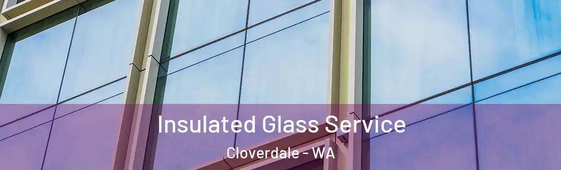 Insulated Glass Service Cloverdale - WA